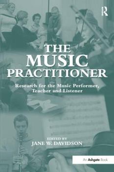 Paperback The Music Practitioner: Research for the Music Performer, Teacher and Listener Book