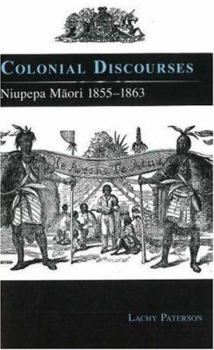 Paperback Colonial Discourses: Niupepa Maori 1855-1863 (Otago History Series) Book