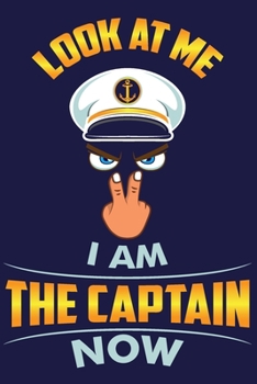 Paperback Look At Me I Am The Captain Now: Blank Journal With Dotted Grid Paper -Boating Notebook Book