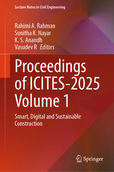 Hardcover Proceedings of ICITES-2025 Volume 1: Smart, Digital and Sustainable Construction (Lecture Notes in Civil Engineering, 818) Book