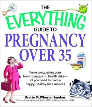Paperback The Everything Guide to Pregnancy Over 35: From Conquering Your Fears to Assessing Health Risks--All You Need to Have a Happy, Healthy Nine Months Book