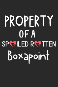 Property Of A Spoiled Rotten Boxapoint: Lined Journal, 120 Pages, 6 x 9, Boxapoint Dog Gift Idea, Black Matte Finish (Property Of A Spoiled Rotten Boxapoint Journal)