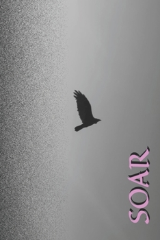 Soar - 6x9 Journal (Diary, Notebook). (Inspirational Journal Covers)