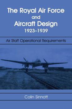 The RAF and Aircraft Design: Air Staff Operational Requirements 1923-1939 - Book  of the Studies in Air Power