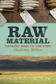 Paperback Raw Material: Working Wool in the West Book