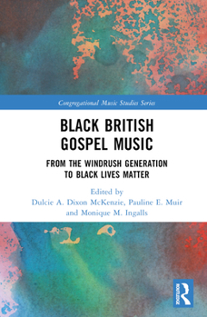 Hardcover Black British Gospel Music: From the Windrush Generation to Black Lives Matter Book