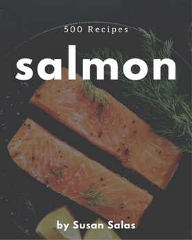 Paperback 500 Salmon Recipes: Keep Calm and Try Salmon Cookbook Book