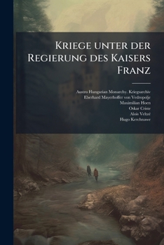 Kriege unter der Regierung des Kaisers Franz (German Edition)