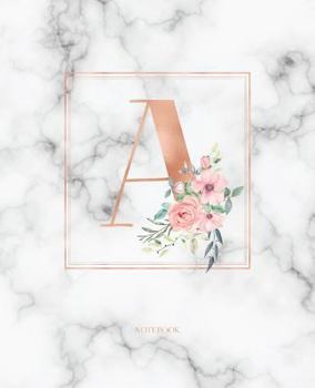 Notebook: Rose Gold Monogram Initial Letter a with Marble and Pink Floral Notebook Journal for Women, Girls and School Wide Rule (7.5 in X 9.25 In)