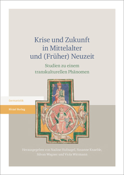 Krise und Zukunft in Mittelalter und (Früher) Neuzeit: Studien zu einem transkulturellen Phänomen