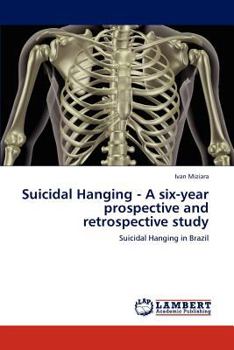 Paperback Suicidal Hanging - A Six-Year Prospective and Retrospective Study Book