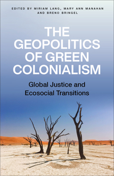 Paperback The Geopolitics of Green Colonialism: Global Justice and Ecosocial Transitions Book