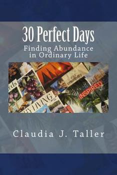 Paperback 30 Perfect Days: Finding Abundance in Ordinary Life Book