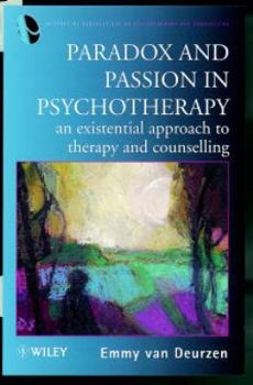 Paperback Paradox and Passion in Psychotherapy: An Existential Approach to Therapy and Counselling Book