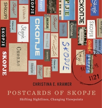 Paperback Postcards of Skopje: Shifting Sightlines, Changing Viewpoints Book
