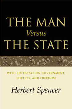 Hardcover The Man Versus the State: With Six Essays on Government, Society, and Freedom Book