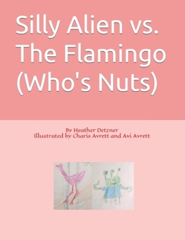 Paperback Silly Alien vs. The Flamingo (Who's Nuts) Book