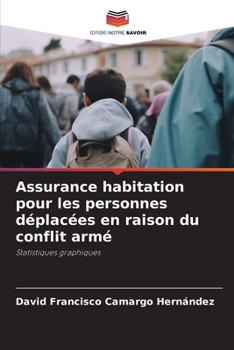 Assurance habitation pour les personnes déplacées en raison du conflit armé (French Edition)