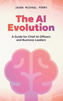 Paperback The AI Evolution: A Guide for Chief AI Officers and Business Leaders Book