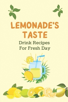 Paperback Lemonade's Taste: Drink Recipes For Fresh Day Book