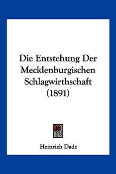 Paperback Die Entstehung Der Mecklenburgischen Schlagwirthschaft (1891) [German] Book