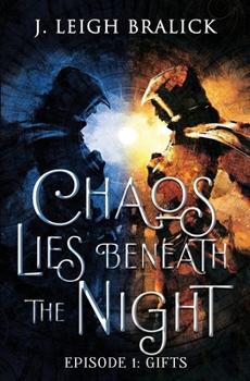 Paperback Chaos Lies Beneath the Night, Episode 1: Gifts Book