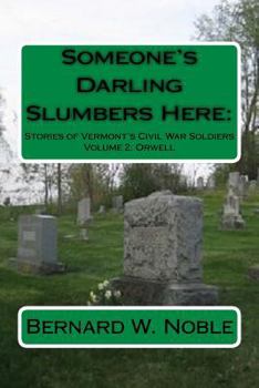 Paperback Someone's Darling Slumbers Here: Stories or Vermont's Civil War Soldiers Book