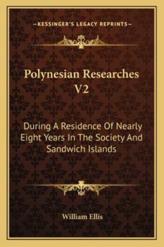 Paperback Polynesian Researches V2: During A Residence Of Nearly Eight Years In The Society And Sandwich Islands Book