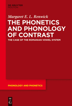 Hardcover The Phonetics and Phonology of Contrast: The Case of the Romanian Vowel System Book