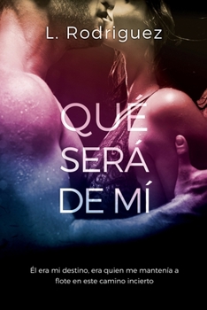 Qué Será De Mí - Book #1 of the Bilogía qué será