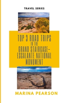 Paperback Top 3 Road Trips in the Grand Staircase-Escalante National Monument Book