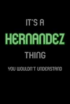 Paperback It's A Hernandez Thing, You Wouldn't Understand: Personalized Notebook Journal With Name Blank Lined Customized Diary Logbook Gifts Book