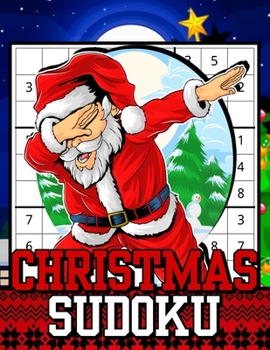 Christmas Sudoku: Christmas Activity Book for Kids Ages 9-13 - 10-15 - Sudoku Game Puzzle Book for Kids - Perfect Christmas Gift.