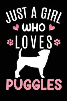 Paperback Just A Girl Who Loves Puggles: Puggle Dog Owner Lover Gift Diary - Blank Date & Blank Lined Notebook Journal - 6x9 Inch 120 Pages White Paper Book