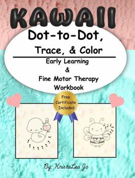 Paperback Kawaii Dot-to-Dot, Trace, and Color: Early Learning & Fine Motor Therapy Workbook Book
