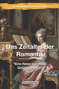 Paperback Das Zeitalter der Romantik: "Eine Reise durch das Gefühlszeitalter" [German] Book