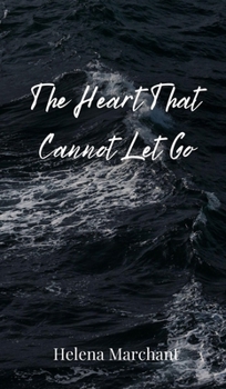 Hardcover The Heart That Cannot Let Go Book