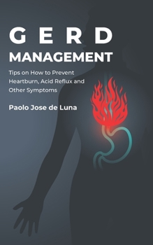 Paperback GERD Management: Tips On How To Prevent Heartburn, Acid Reflux And Other Symptoms Book