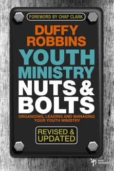 Paperback Youth Ministry Nuts & Bolts: Organizing, Leading and Managing Your Youth Ministry Book