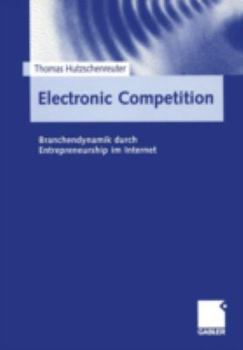 Paperback Electronic Competition: Branchendynamik Durch Entrepreneurship Im Internet [German] Book