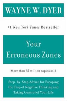 Paperback Your Erroneous Zones: Step-By-Step Advice for Escaping the Trap of Negative Thinking and Taking Control of Your Life Book