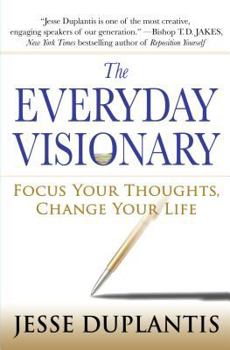 Hardcover The Everyday Visionary: Focus Your Thoughts, Change Your Life Book