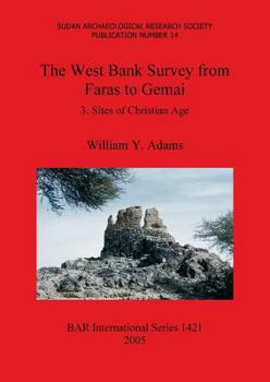 The West Bank Survey from Faras to Gemai: 3. Sites of Christian Age - Book #3 of the West Bank Survey from Faras to Gemai