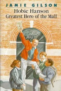 Hobie Hanson, Greatest Hero of the Mall - Book #5 of the Hobie Hanson