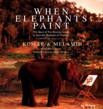 Paperback When Elephants Paint: The Quest of Two Russian Artists to Save the Elephants of Thailand Book