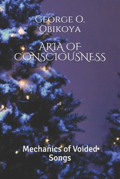 Paperback Aria of Consciousness: Mechanics of Voided Songs Book