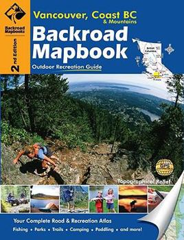 Spiral-bound Vancouver, Coast BC & Mountains Backroad Mapbook: Outdoor Recreation Guide Book
