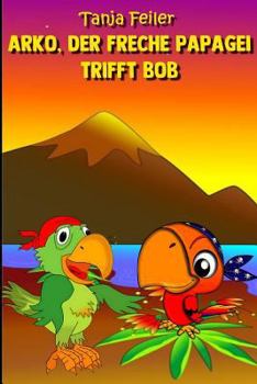 Paperback Arko, der freche Papagei trifft Bob: Kurzgeschichte [German] Book