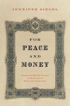 Hardcover For Peace and Money: French and British Finance in the Service of Tsars and Commissars Book