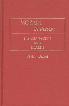 Hardcover Mozart in Person: His Character and Health Book